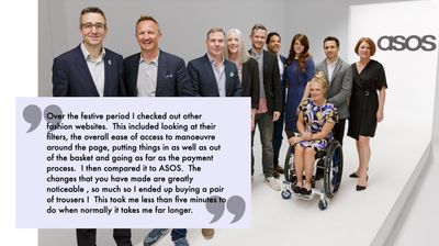 The ASOS accessibility team with a customer testimonial praising the improved ease of navigation, filtering, and checkout — changes that made buying a pair of trousers take less than five minutes